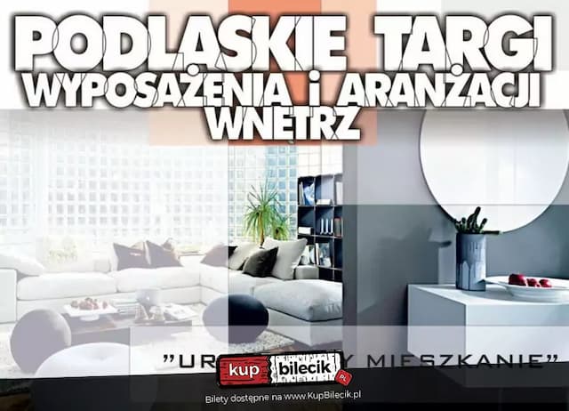 Podlaskie Targi Wyposażenia i Aranżacji Wnętrz