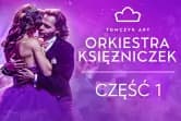 ORKIESTRA KSIĘŻNICZEK - CZĘŚĆ 1