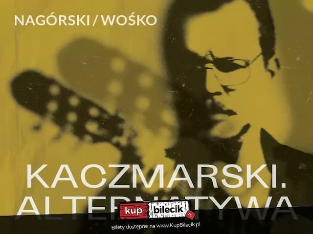 Kaczmarski. Alternatywa - Nagórski / Wośko