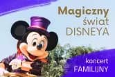 Koncert familijny "Magiczny świat Disney'a"