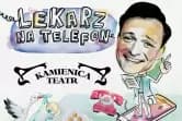 Lekarz na telefon - Teatr Kamienica
