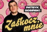 Stand-up: Patryk Gosiński