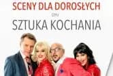 Sceny dla dorosłych czyli sztuka kochania