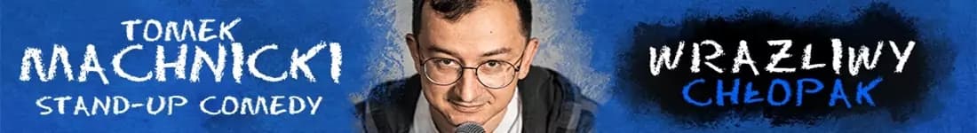 Stand-up: Tomek Machnicki