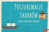 Poszukiwacze skarbów - bajka improwizowana