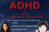 ADHD i inne cudowne zjawiska