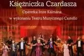 Księżniczka Czardasza - Teatr Muzyczny Castello