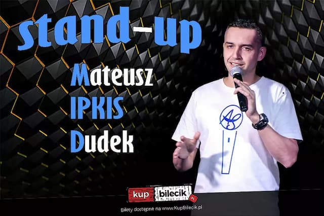 Stand-Up: Mateusz Ipkis Dudek