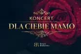 Koncert - Dla Ciebie Mamo