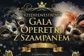 Przedsylwestrowa Gala Operetki z Szampanem