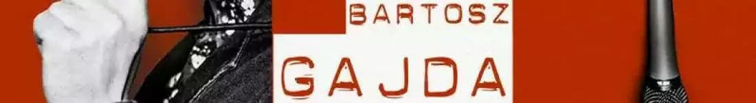 Stand-up: Bartosz Gajda