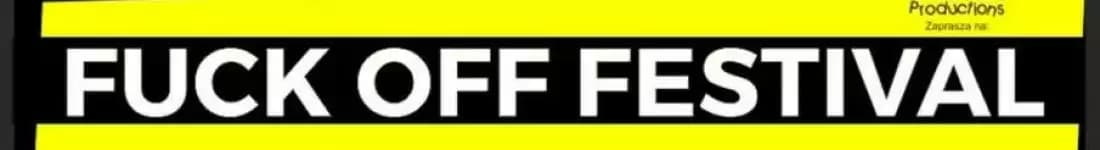 FUCK OFF FESTIVAL