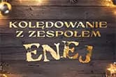 Kolędowanie z Enejem