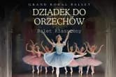 Grand Royal Ballet - Dziadek do orzechów