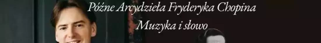 Późne Arcydzieła Fryderyka Chopina