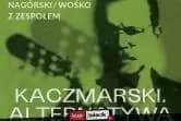 Kaczmarski. Alternatywa - Nagórski / Wośko